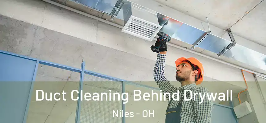 Duct Cleaning Behind Drywall Niles - OH