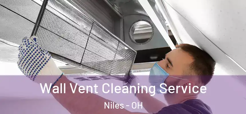 Wall Vent Cleaning Service Niles - OH